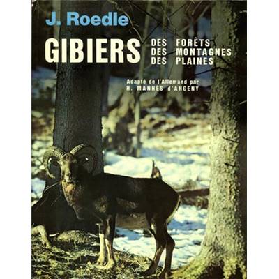 <i>J. Roedle</i><br>Gibiers des forêts,<br>des montagnes,<br>des plaines