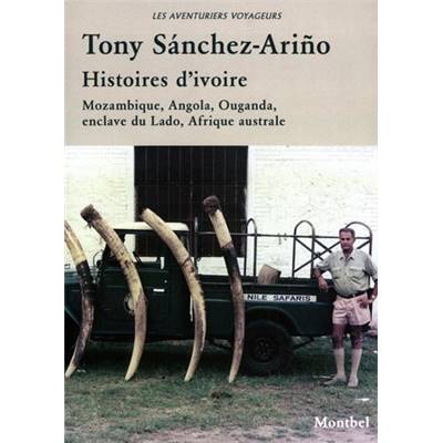 <i>T. Sánchez-Ariño</i><br>Histoires d'ivoire.<br>Mozambique, Angola, Ouganda, enclave du Lado, Afrique australe