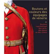 Boutons et couleurs des quipages de vnerie.<br>Tome 1.<br>Boutons reprsentant des cerfs, des daims ou des chiens