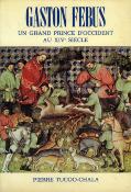 <i>P. Tucoo-Chala</i><br>Gaston Fébus,<br>un grand prince d'Occident au XIVe siècle