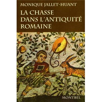 <i>M. Jallet-Huant</i><br>La chasse dans l'Antiquité romaine