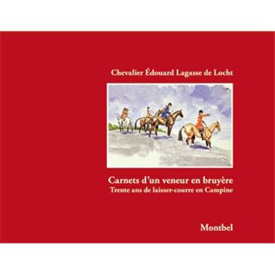 <i>É. Lagasse de Locht</i><br>Carnets d'un veneur en bruyère.<br>Trente ans de laisser-courre en Campine<br>&bull; tirage de tête
