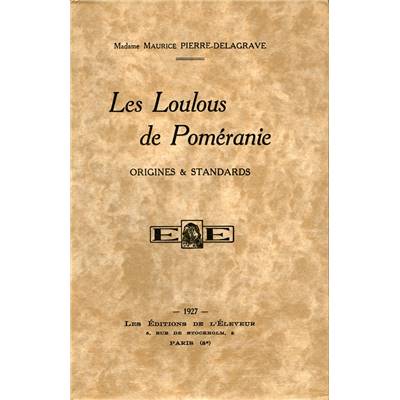 <i>M. Pierre-Delagrave</i><br>Les loulous de Poméranie.<br>Origines et standards