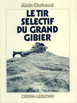 <i>A. Chabaud</i><br>Le tir sélectif du grand gibier