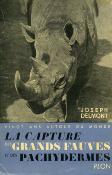 <i>J. Delmont</i><br>La capture des grands fauves<br>et des pachydermes