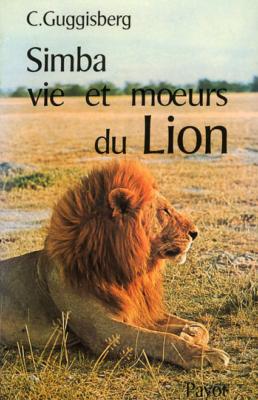 <i>C. A. W. Guggisberg</i><br>Simba,<br>vie et mœurs du lion