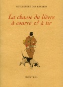 <i>Guillebert des Essarts</i><br>La chasse du lièvre à courre et à tir.<br>Causeries et souvenirs