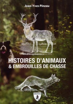 <i>J.-Y. Pineau</i><br>Histoires d'animaux<br>& embrouilles de chasse