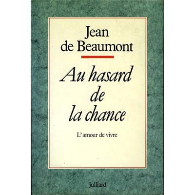 <i>Comte J. de Beaumont</i><br>Au hasard de la chance.<br>L'amour de vivre