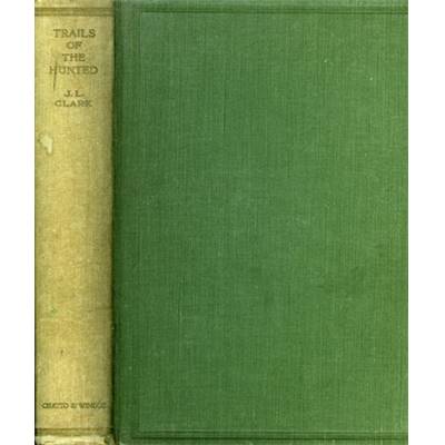 <i>J. L. Clark</i><br>Trails of the hunted