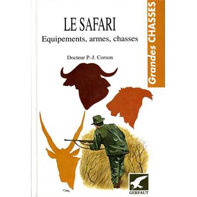 <i>P. Corson</i><br>Le safari.<br>Équipements, armes, chasses