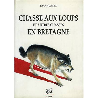 <i>E.-W.-L. Davies</i><br>Chasse aux loups<br>et autres chasses en Bretagne