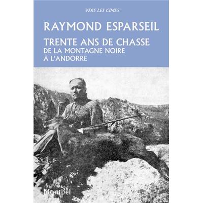 <i>R. Esparseil</i><br>Trente ans de chasse, de la montagne Noire à l'Andorre