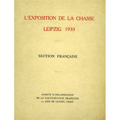 L'exposition de la chasse.<br>Leipzig 1930.<br>Section française