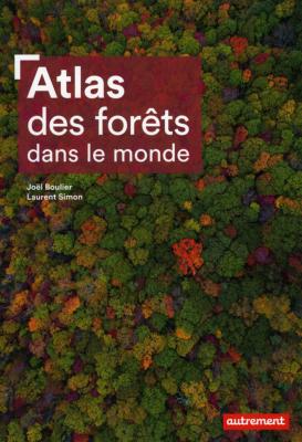 <I>J. Boulier & L. Simon</i><br>Atlas des forêts dans le monde