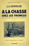 <i>G. A. Chamberlain</i><br>À la chasse chez les Thongas.<br>Une expédition dans l'est africain portugais