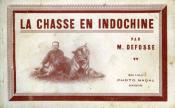 <i>M. Defosse</i><br>La chasse en Indochine