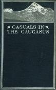 <i>A. Herbert</i><br>Casuals in the Caucasus.<br>The diary of a sporting holiday