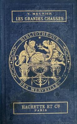 <i>V. Meunier</i><br>Les grandes chasses