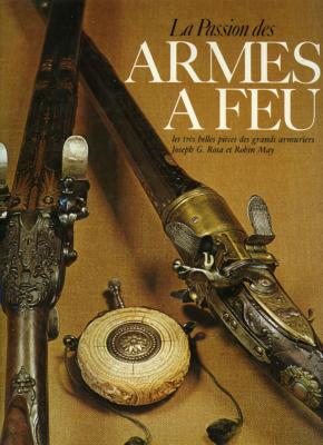 <i>J. Rosa & R. May</i><br>La passion des armes à feu.<br>Les très belles pièces des grands armuriers