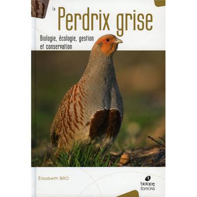 <i>E. Bro</i><br>La perdrix grise.<br>Biologie, écologie, gestion et conservation