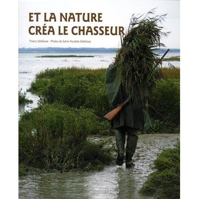 <i>T. Delefosse</i><br>Et la nature créa le chasseur