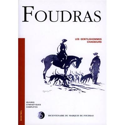 <i>Marquis de Foudras</i><br>Les gentilshommes chasseurs.<br>Tome 6