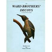 <i>R. Gard & B. McGrath</i><br>The Ward brothers' decoys.<br>A collector's guide