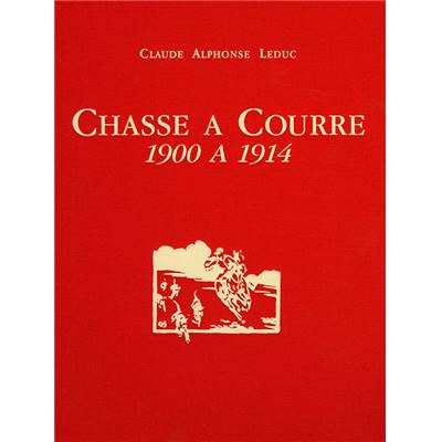 <i>C. A. Leduc</i><br>Chasse à courre.<br>1900 à 1914