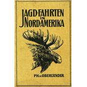 <i>P. von Oberländer</i><br>Jagdfahrten in Nordamerika