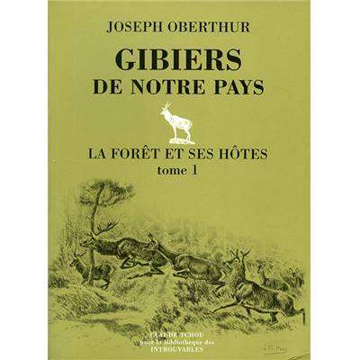 <i>J. Oberthur</i><br>La forêt et ses hôtes.<br>Gibiers de notre pays III