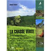 <i>G. Pasquet</i><br>La chasse verte.<br>Aménagements et gestion des plaines, des bois et des zones humides<br>pour le retour du petit gibier