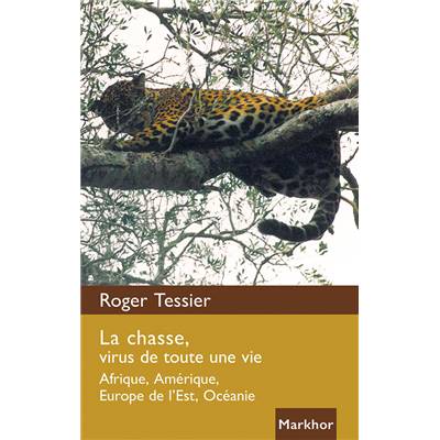 <i>R. Tessier</i><br>La chasse, virus de toute une vie