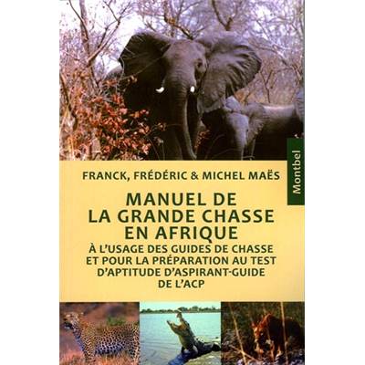 <i>M. Maës</i><br>Manuel de grande chasse en Afrique