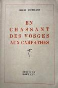 <i>P. Bachelard</i><br>En chassant des Vosges aux Carpathes
