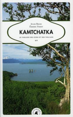<i>J. Boch & É. Fisset</i><br>Kamtchatka.<br>Au paradis des ours et des volcans