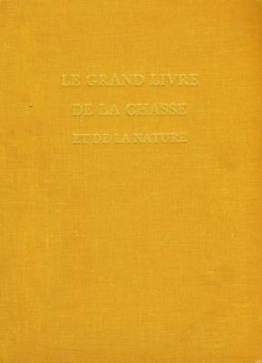 Le grand livre de la chasse et de la nature