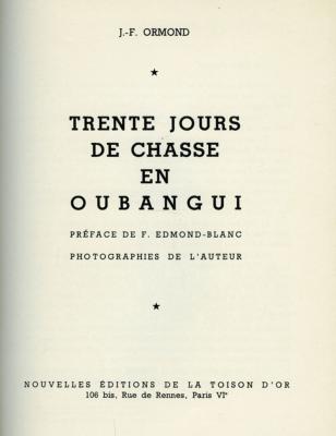<i>J.-F. Ormond</i><br>Trente jours de chasse<br>en Oubangui