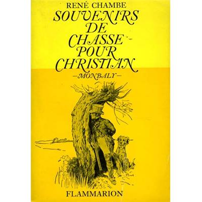 <i>R. Chambe</i><br>Souvenirs de chasse pour Christian.<br>Monbaly
