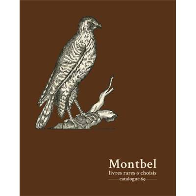 <i>Montbel</i><br>Catalogue 69.<br>Chasse, vénerie, fauconnerie.<br>Choix d'ouvrages de collection & de bibliophilie. 1607-1984