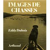 <i>E. Dubois</i><br>Images de chasses