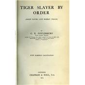 <i>C. E. Gouldsbury</i><br>Tiger slayer by order