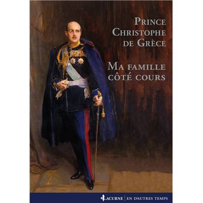 <i>Prince C. de Grèce</i><br>Ma famille côté cours