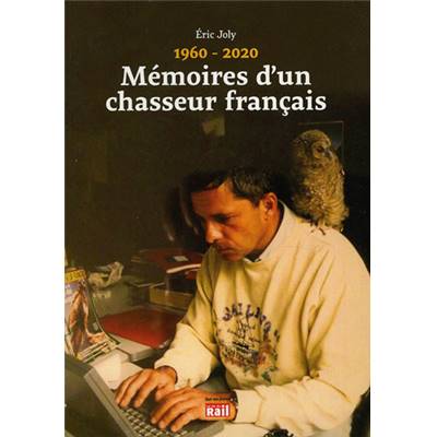 <i>É. Joly</i><br>Mémoires d'un chasseur français.<br>1960-2020