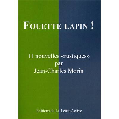 <i>J.-C. Morin</i><br>Fouette lapin !<br>11 nouvelles rustiques