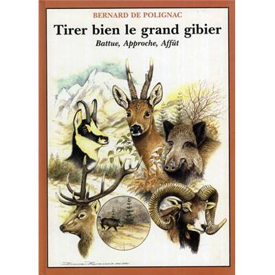 <i>B. de Polignac</i><br>Tirer bien le grand gibier.<br>Battue, approche, affût