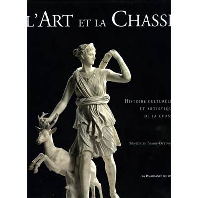 <i>B. Pradié-Ottinger</i><br>L'art et la chasse.<br>Histoire culturelle et artistique de la chasse