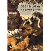 365 histoires de grand gibier.<br>Textes choisis par Jacques Reder