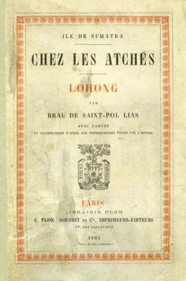 <i>F.-X. Brau de Saint-Pol Lias</i><br>Chez les Atchés.<br>Île de Sumatra.<br>Lohong