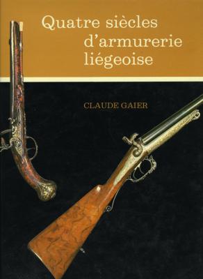 <i>C. Gaier</i><br>Quatre siècles d'armurerie liégeoise